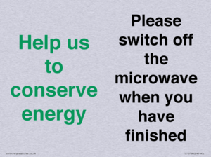 Help us to conserve energy - Please switch off the microwave when you have finished